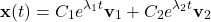 \begin{equation*}    \mathbf{x}(t) = C_1e^{\lambda_1 t}\mathbf{v}_1 + C_2e^{\lambda_2 t}\mathbf{v}_2 \end{equation*}