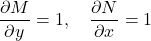 \begin{equation*}    \frac{\partial M}{\partial y} = 1, \quad \frac{\partial N}{\partial x} = 1 \end{equation*}