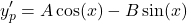 \begin{equation*}    y_p' = A\cos(x) - B\sin(x) \end{equation*}