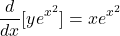 \begin{equation*}    \frac{d}{dx}[ye^{x^2}] = xe^{x^2} \end{equation*}