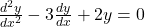 \frac{d^2y}{dx^2} - 3\frac{dy}{dx} + 2y = 0