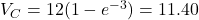V_C = 12(1 - e^{-3}) = 11.40