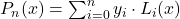 P_n(x) = \sum_{i=0}^{n} y_i \cdot L_i(x)