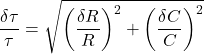 \[\frac{\delta\tau}{\tau} = \sqrt{\left(\frac{\delta R}{R}\right)^2 + \left(\frac{\delta C}{C}\right)^2}\]