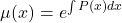 \begin{equation*}    \mu(x) = e^{\int P(x)dx} \end{equation*}