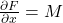 \frac{\partial F}{\partial x} = M
