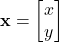 \mathbf{x} = \begin{bmatrix} x \\ y \end{bmatrix}