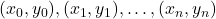(x_0, y_0), (x_1, y_1), \ldots, (x_n, y_n)