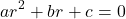 \begin{equation*}    ar^2 + br + c = 0 \end{equation*}