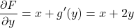 \begin{equation*}    \frac{\partial F}{\partial y} = x + g'(y) = x + 2y \end{equation*}