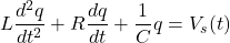 \begin{equation*}    L\frac{d^2q}{dt^2} + R\frac{dq}{dt} + \frac{1}{C}q = V_s(t) \end{equation*}